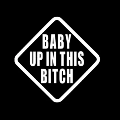 Baby Up in This Bitch Sticker